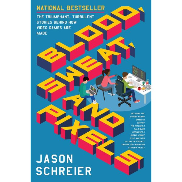 ‘Blood, Sweat, and Pixels' By Jason Schreier - Gain insights into the world of game development.