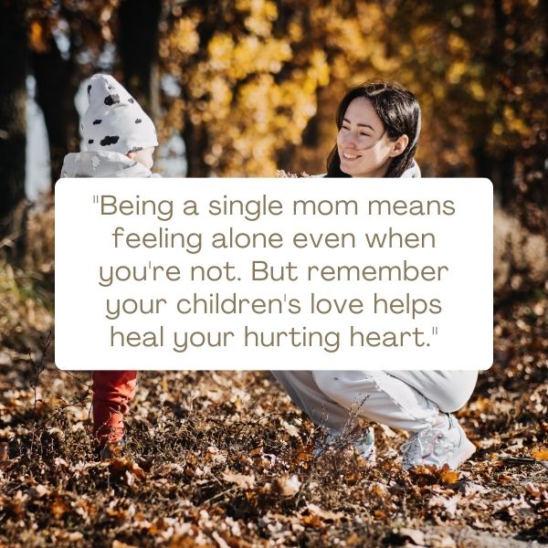 Emotional single mom quotes capturing the depth of feelings in the solo parenting journey.