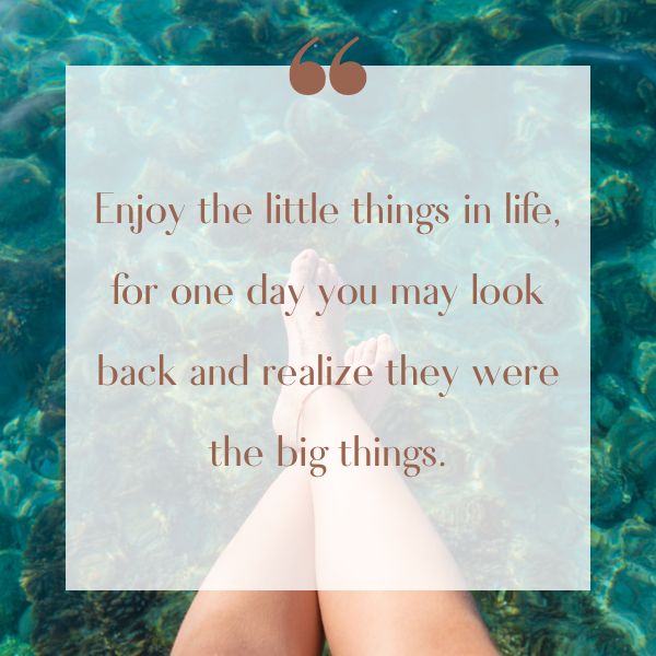 Overwater view of feet with happiness quotes about appreciating the small things in life.