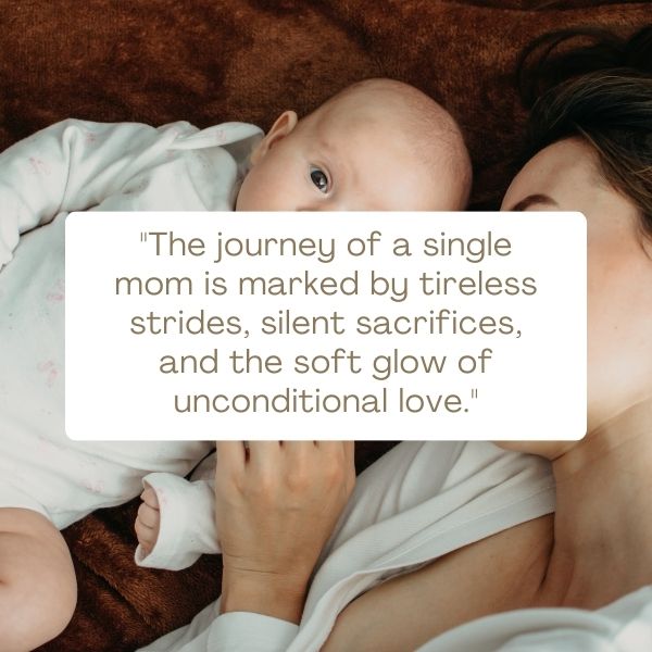 Single mom quotes that resonate with the exhaustion and resilience of solo parenting.