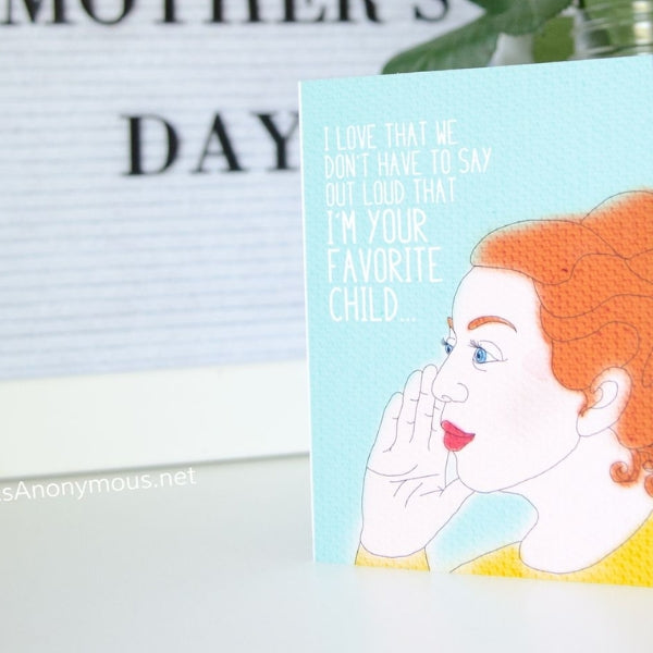 A playful card with a message insinuating it's from the favorite child, adding humor to mothers day cards ideas.