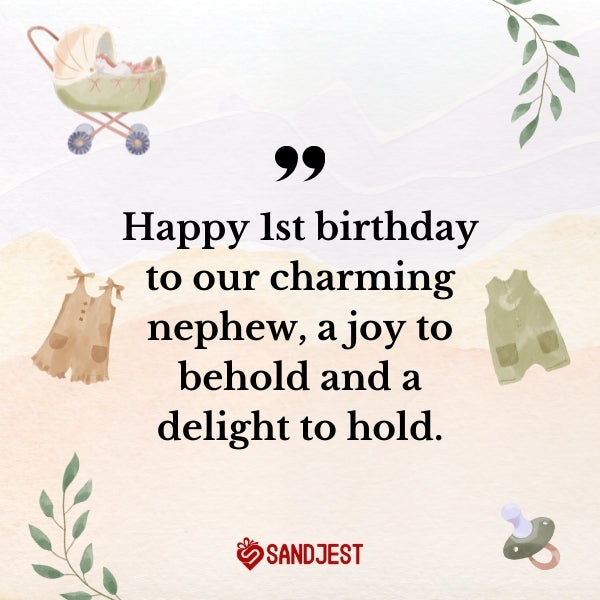 Shower your nephew with love through our crafted 1st birthday wishes for him.