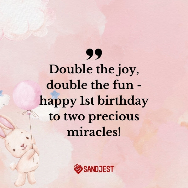 Double the fun with our special 1st birthday wishes for twin babies' joyous day.