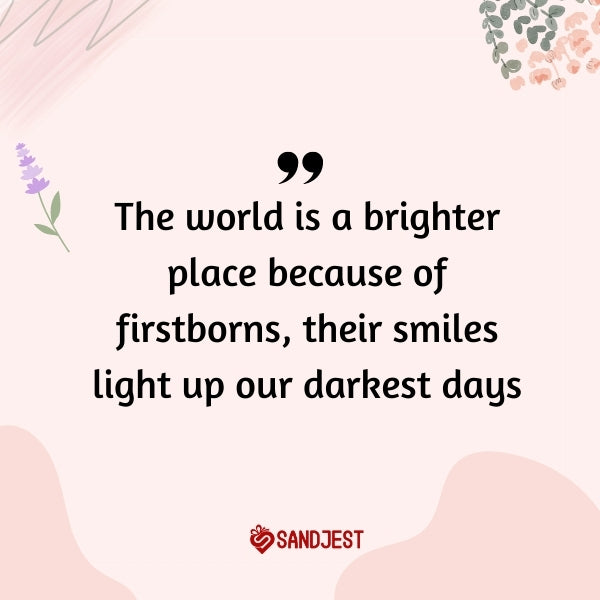 Firstborn Quotes to Brighten Your Day uplift spirits with messages of love and pride.