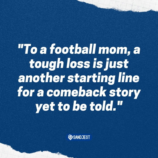 Blue crumpled paper background with an inspiring quote for football mom quotes after a tough loss.