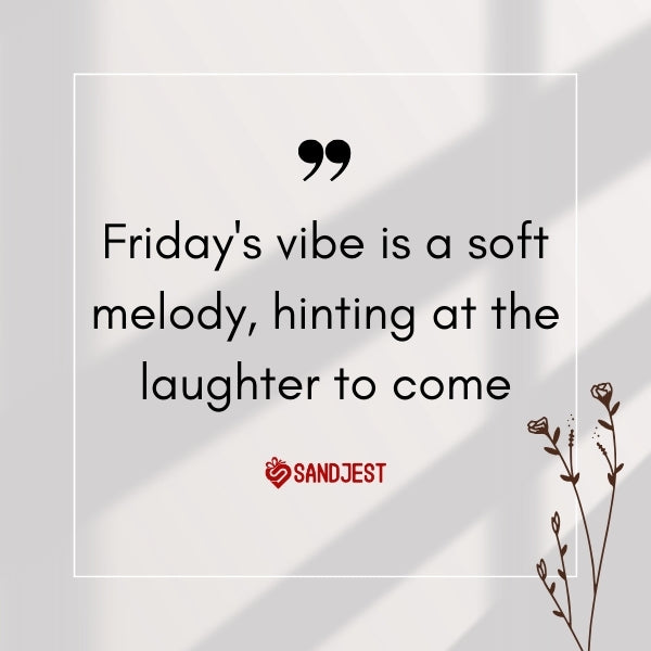 Embrace the unique joy and excitement of the weekend with Friday vibes quotes