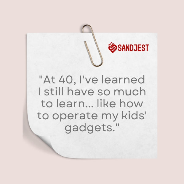 A funny birthday note about ongoing learning with technology at age 40.