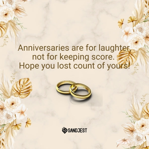 Sandjest anniversary greeting card with humorous quote on not keeping score, paired with rings and flowers.