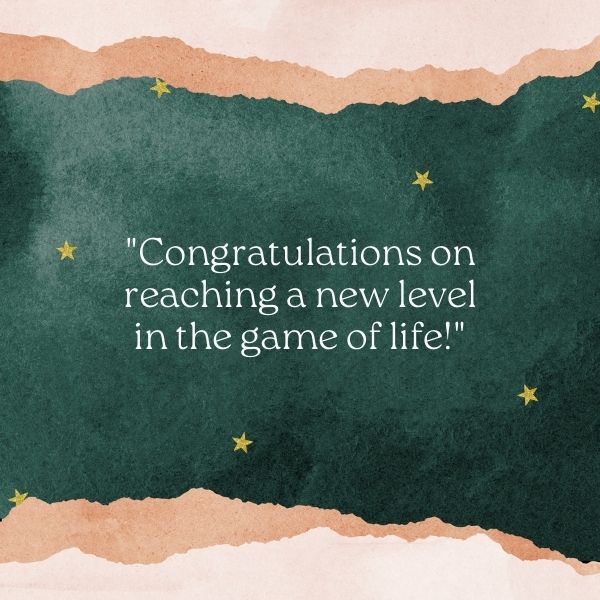 A motivational birthday quote "Congratulations on reaching a new level in the game of life!" against a starry, abstract background.