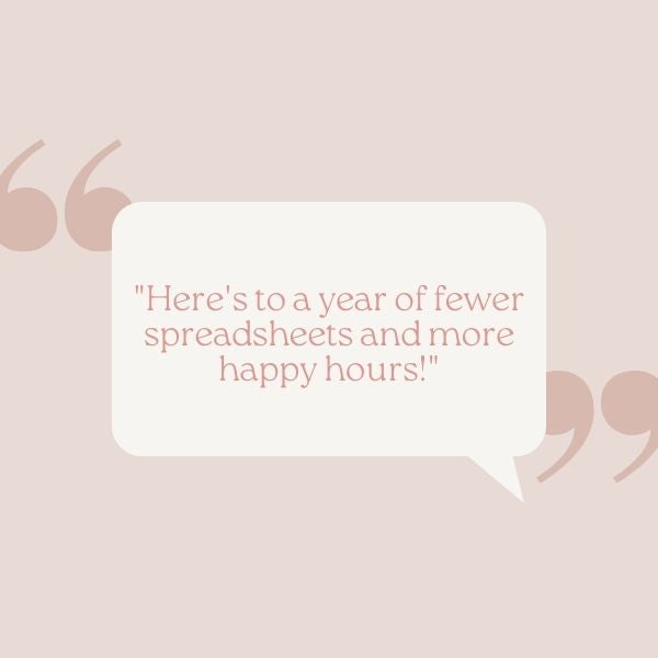 A cheeky quote "Here's to a year of fewer spreadsheets and more happy hours!" on a whimsical speech bubble background.