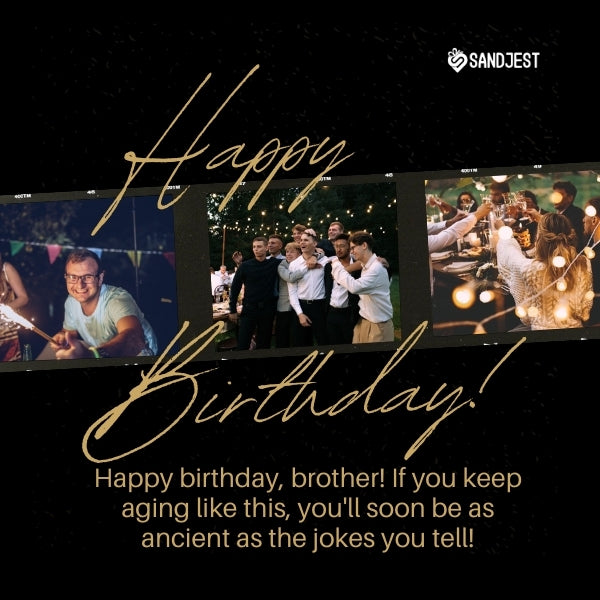 Collage of brotherly bonds with a Sandjest birthday message, highlighting a funny birthday quote about aging.