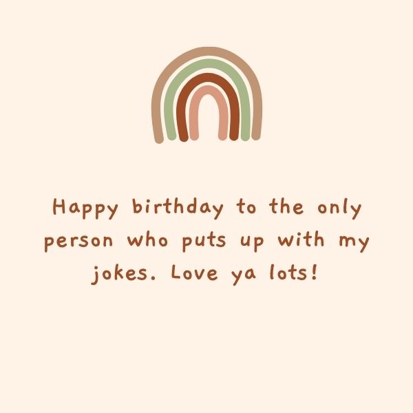 Charming birthday wish for someone special who enjoys your humor on a pastel rainbow background.