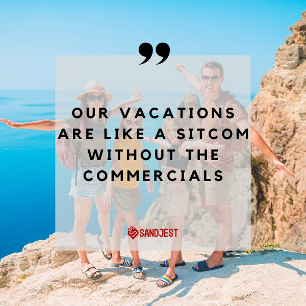 Funny family vacation sayings bring laughter to holiday snaps.
