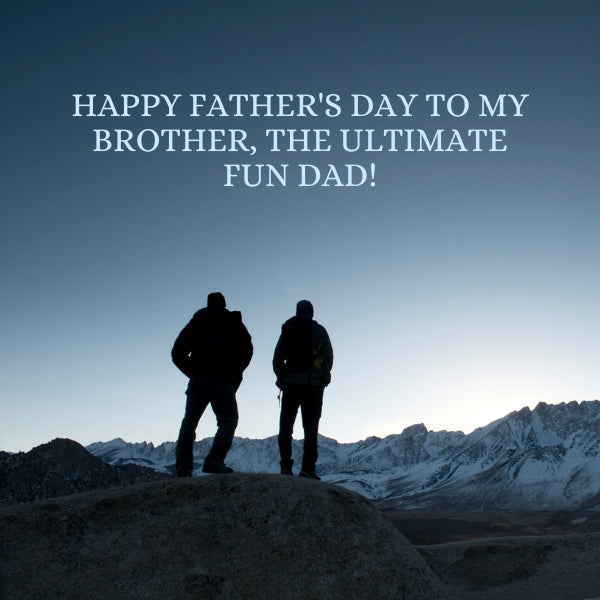 Two silhouetted figures against a mountainous backdrop, celebrating Father's Day for a brother