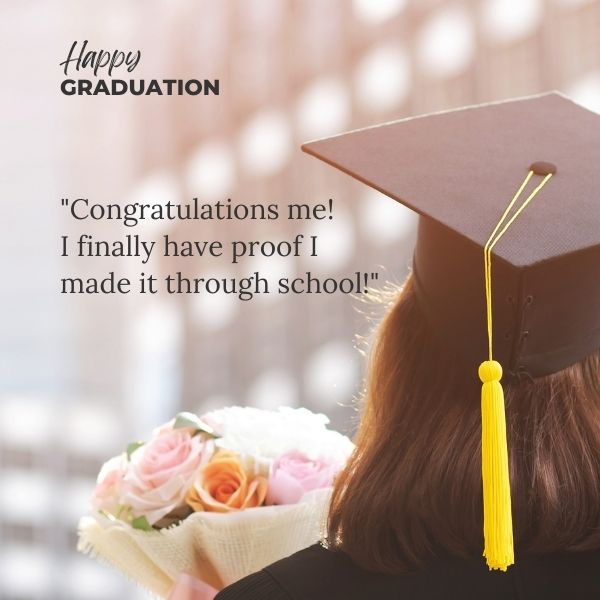 Graduate holding flowers and cap with a self-congratulatory graduation quote
