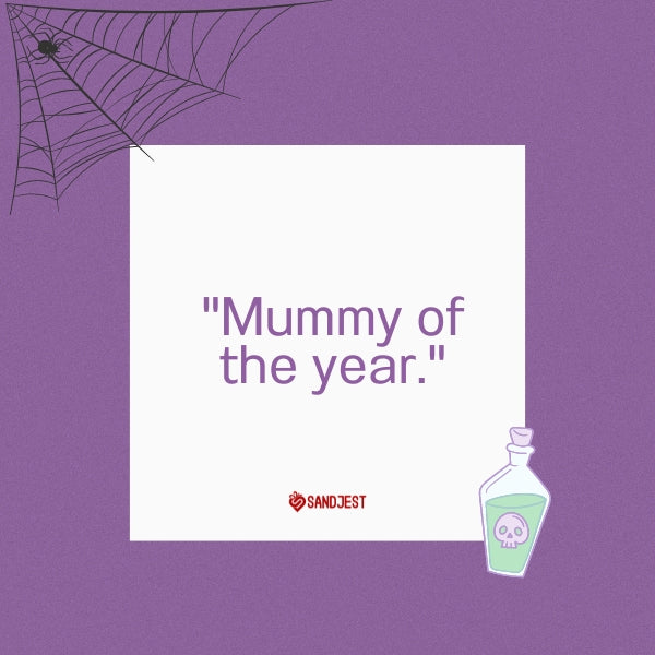 A humorous Halloween graphic featuring the phrase "Mummy of the year."