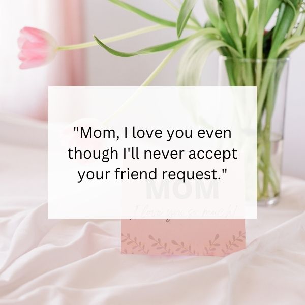 Laugh-out-loud Mother's Day card with hilarious quote inside.