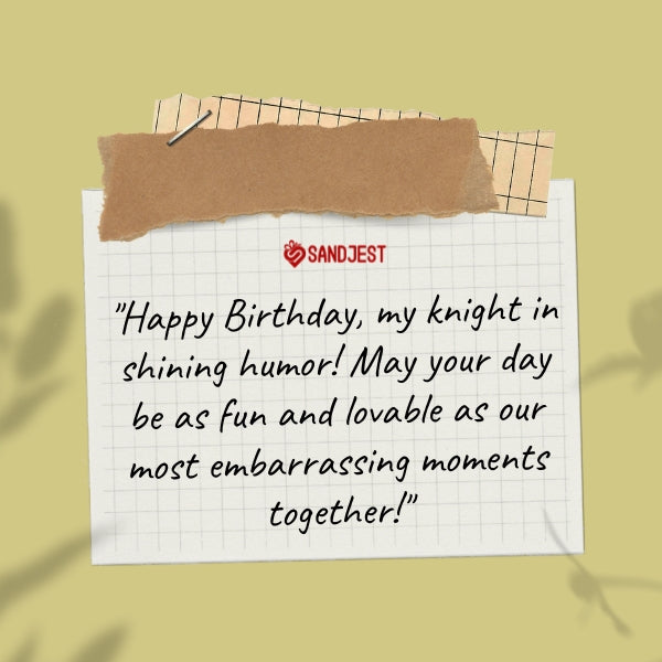 A funny birthday wishes for boyfriend from Sandjest blending humor with a touch of tenderness.