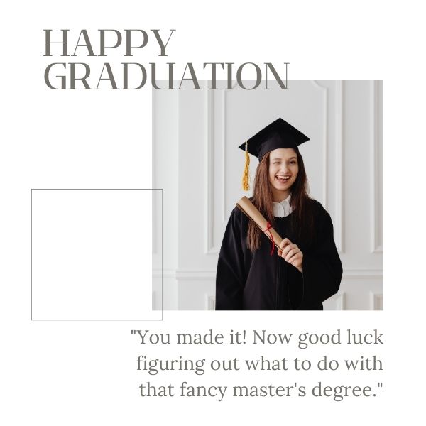 Smiling graduate in cap and gown with quote joking about post-grad life.