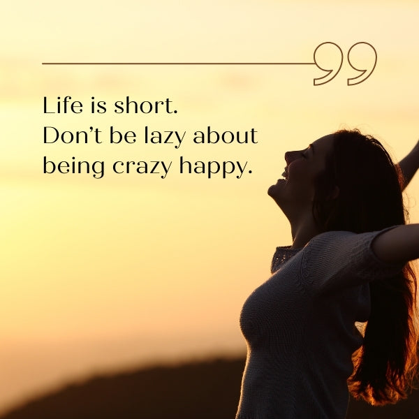 Woman enjoying a sunset with a motivational quote about embracing happiness in life's brevity