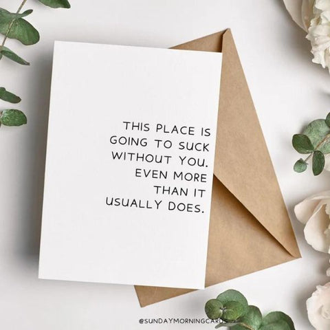 Funny New Job Card 'This Place Is Going To Suck Without You', a lighthearted farewell new job gift