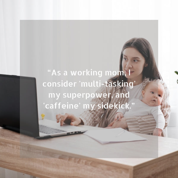 A young mother holding a baby while working on a laptop with a motivational quote about multitasking and caffeine being her support as a working mom.