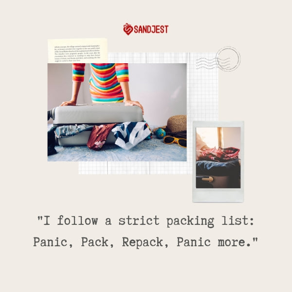 A colorful photo showing the reality of packing with a humorous Sandjest quote.