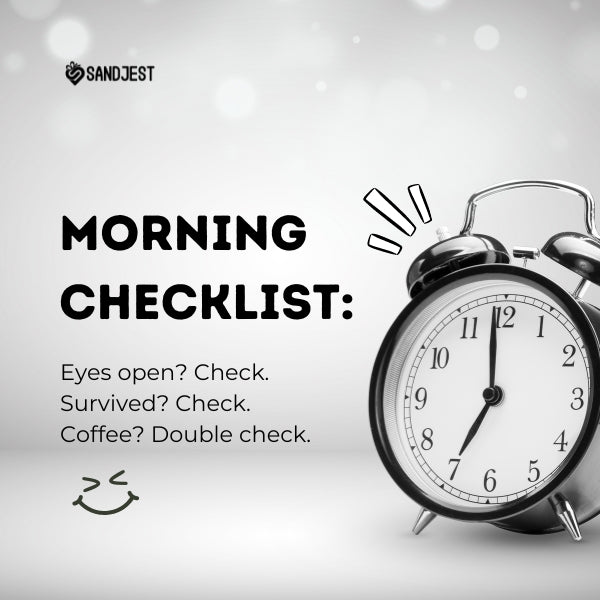 A humorous Sandjest morning checklist featuring an alarm clock, ideal for a laugh with morning quotes.