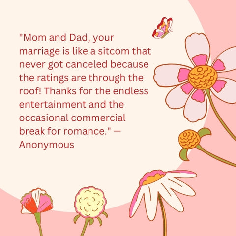 Colorful floral design with a humorous quote about parents' marriage.