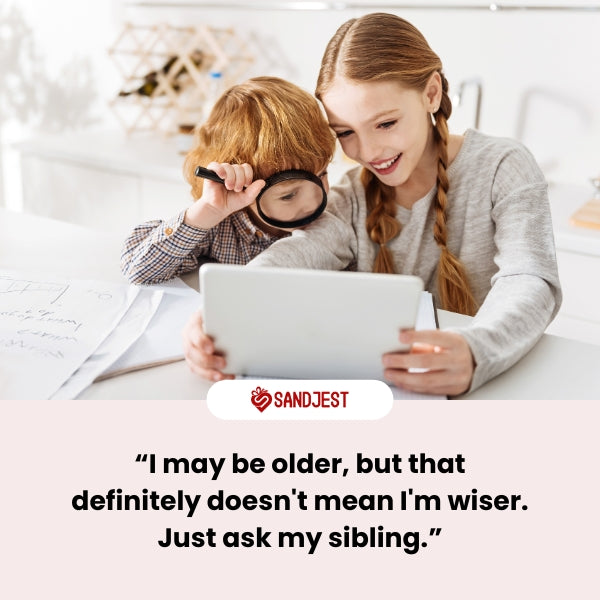 Funny big sister quotes about guidance bossiness and shared history