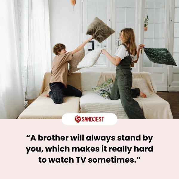 Funny brother quotes perfect for teasing or showing appreciation