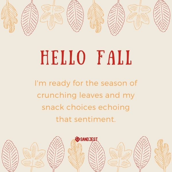 Elegant fall leaf border with a funny fall quote welcoming the crunch of autumn leaves and seasonal snacks.