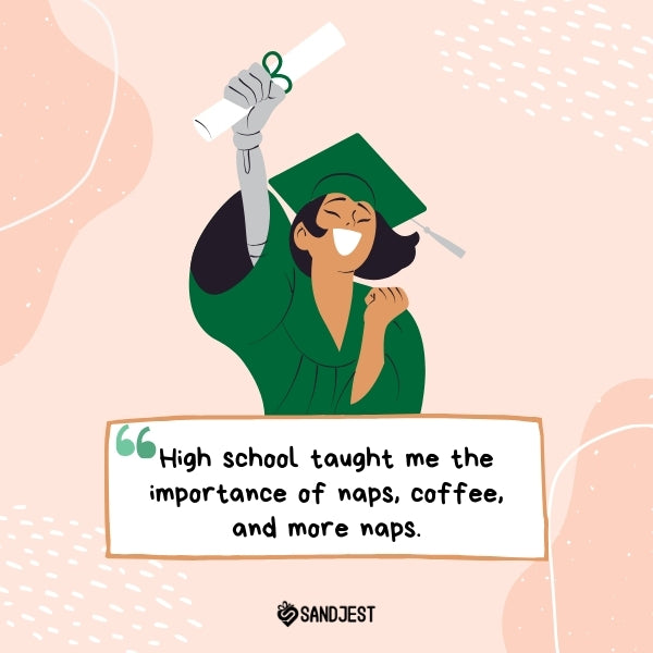 Illustration of a jubilant graduate with diploma, featuring a funny school quote about naps and coffee as key lessons learned.