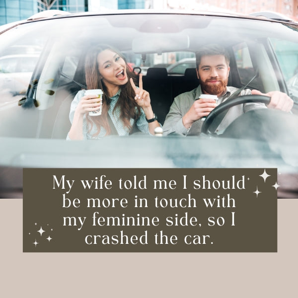 Couple sharing a playful moment in the car with a funny marriage quote about a husband's humorous take on understanding his feminine side.