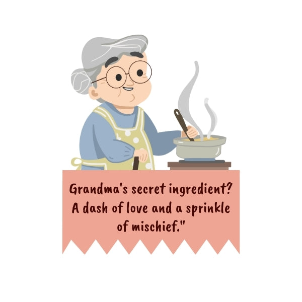 Grandma cooking with a humorous quote about her secret ingredients, infusing love and mischief, matching funny grandma quotes