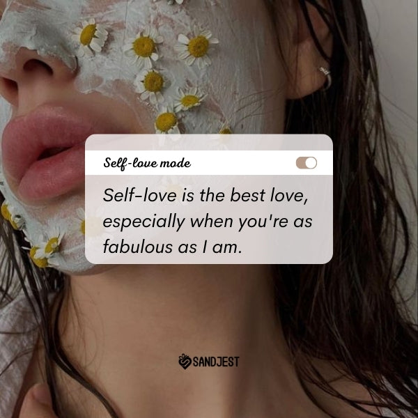 Woman with floral face mask showcasing funny self love quotes about fabulous self-admiration