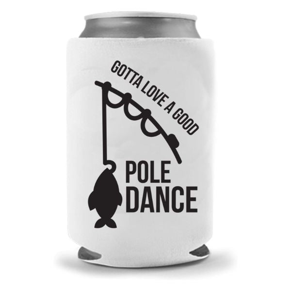 Gotta Love Pole Dance Fish Beer Holder is a humorous fishing accessory.