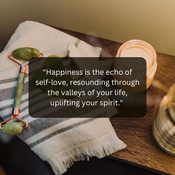 Bask in the light of happiness with these self-love quotes.