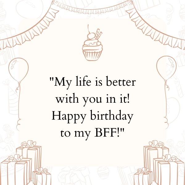A birthday message celebrating a special friendship, perfect for sharing birthday wishes with a BFF.