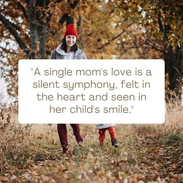 Heart touching single mom quotes that celebrate the love and bond in solo parenting.