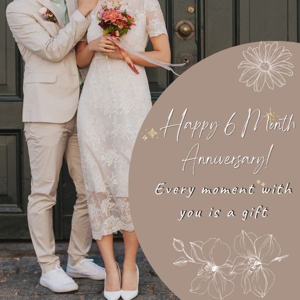Charming 6 month anniversary wish highlighting every moment as a gift with a couple's photo