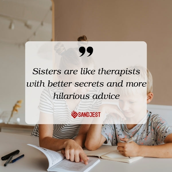 Mix heartwarming emotions and humor with funny sister quotes.