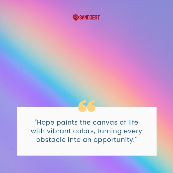 A vibrant gradient background accompanies a life-affirming hope quote, celebrating life's colorful possibilities.