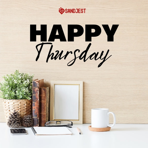 A cheerful person holding a cup with "Happy Thursday" amidst funny quotes