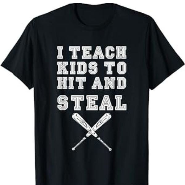 I Teach Kids to Hit and Steal Coach T-shirt humorously celebrates coaching strategies, a fun twist on baseball coach gifts.