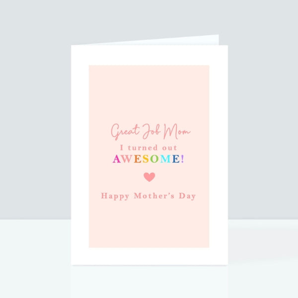 A cheeky Mother's Day card that reads "Great Job Mom I turned out AWESOME!"