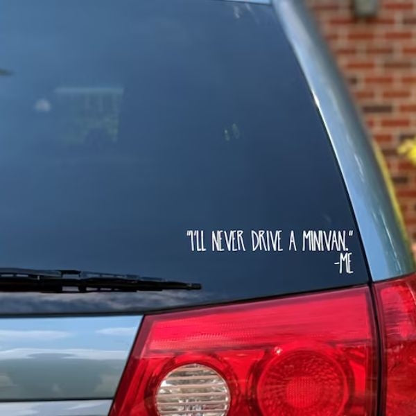 Hilarious 'I'll Never Drive a Minivan' car decal, a funny Mother's Day gift idea.