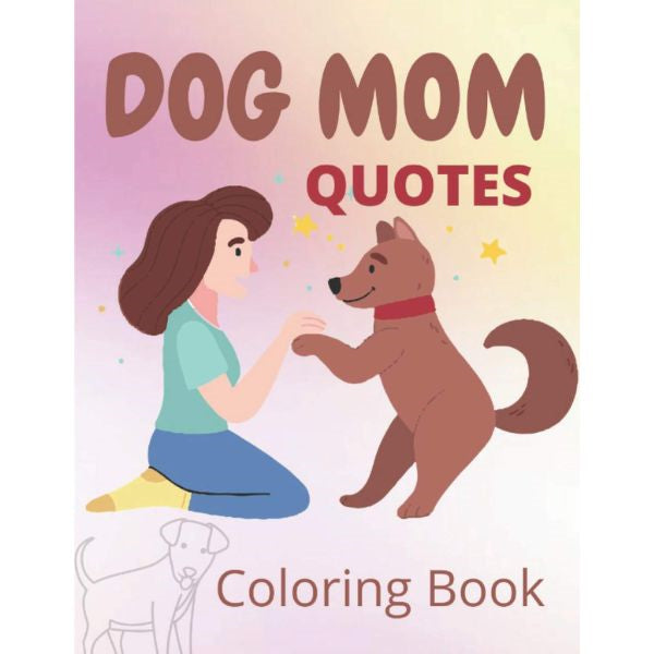 A captivating cover of an inspirational dog mom quote book – a heartfelt present for devoted dog moms.