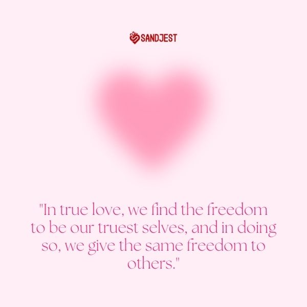 A minimalist pink hue accentuates a true love quote about the freedom found in genuine connections.