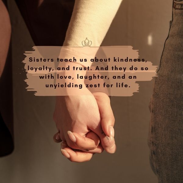 Close-up of two sisters holding hands, symbolizing the life lessons of kindness, loyalty, and trust imparted by sisterhood, complemented by a poignant quote.